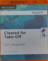 Cleared for Take-Off written by Dirk Bogarde performed by Dirk Bogarde on MP3 CD (Unabridged)
